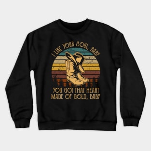 I Like Your Soul, Baby You Got That Heart Made Of Gold, Baby Cowboy Boot Hat Music Crewneck Sweatshirt